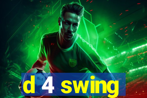 d 4 swing